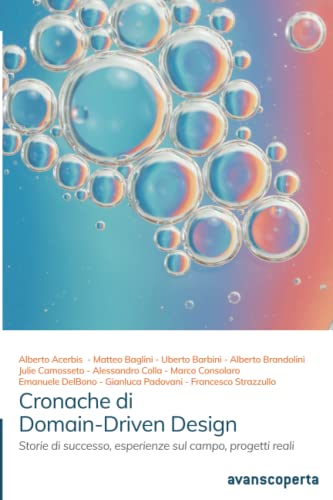 Cronache di Domain-Driven Design: Storie di successo, esperienze sul campo, progetti reali