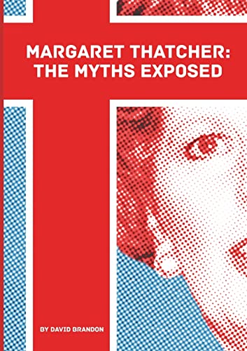 Margaret Thatcher: The Myths Exposed von Lulu.com