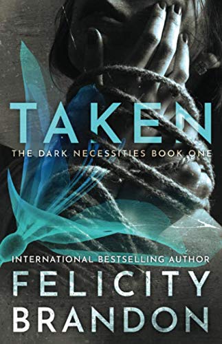 Taken: (A Dark Romance Kidnap Thriller) (The Dark Necessities Trilogy, Band 1) von Independently published