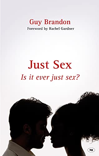 Just Sex: Is It Ever Just Sex? von IVP