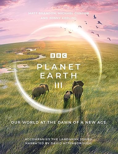 Planet Earth III: Accompanies the Landmark Series Narrated by David Attenborough (Planet Earth, 3) von BBC Books