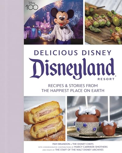 Delicious Disney: Disneyland: Recipes & Stories from The Happiest Place on Earth von Disney Editions