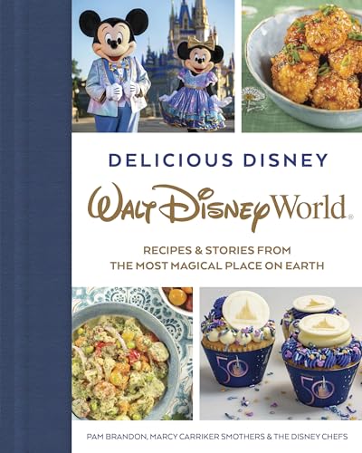 Delicious Disney: Walt Disney World: Recipes & Stories from The Most Magical Place on Earth von Disney Editions
