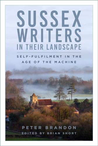 Sussex Writers in Their Landscape: Self-Fulfilment in the Age of the Machine von The History Press Ltd