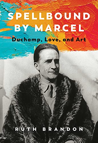 Spellbound by Marcel: Duchamp, Love, and Art von Pegasus Books