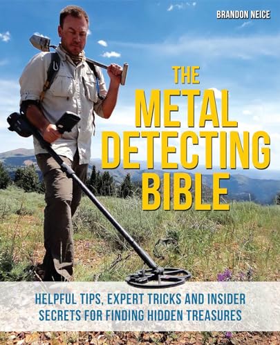 The Metal Detecting Bible: Helpful Tips, Expert Tricks and Insider Secrets for Finding Hidden Treasures von Ulysses Press