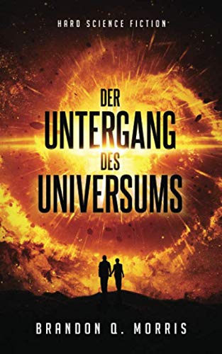 Der Untergang des Universums: Hard Science Fiction von HardSF.de