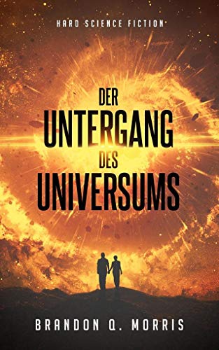 Der Untergang des Universums: Hard Science Fiction von Belle Epoque Verlag