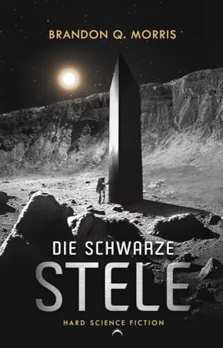 Die schwarze Stele: Hard Science Fiction (Der Luna Monolith, Band 1)