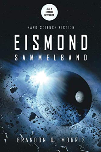 Eismond: Der Sammelband – vier Romane von HardSF.de