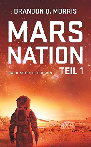 Mars Nation 1: Hard Science Fiction (Mars-Trilogie, Band 1)