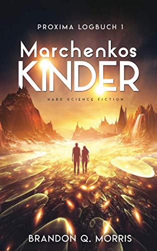 Proxima-Logbuch 1: Marchenkos Kinder: Hard Science Fiction (Proxima-Logbücher, Band 1) von HardSF.de