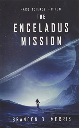 The Enceladus Mission: Hard Science Fiction (Ice Moon, Band 1) The Enceladus Mission: Hard Science Fiction (Ice Moon, Band 1) von Independently published