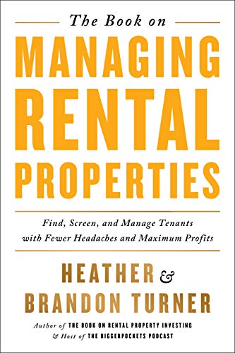 The Book on Managing Rental Properties: A Proven System for Finding, Screening, and Managing Tenants with Fewer Headaches and Maximum Profits: A ... Maximum Profits! (Biggerpockets Rental Kit)