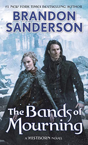 The Bands of Mourning: A Mistborn Novel (Mistborn, 6) The Bands of Mourning: A Mistborn Novel (Mistborn, 6)