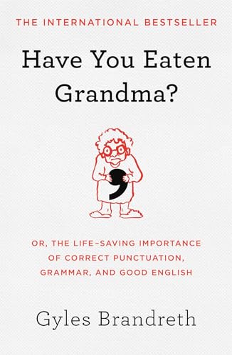 Have You Eaten Grandma?: Or, the Life-Saving Importance of Correct Punctuation, Grammar, and Good English von Atria Books