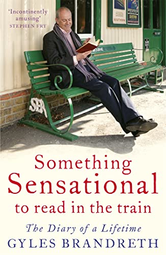 Something Sensational to Read in the Train: The Diary of a Lifetime Something Sensational to Read in the Train: The Diary of a Lifetime