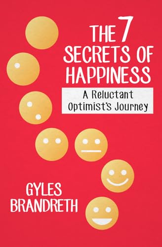 The 7 Secrets of Happiness: A Reluctant Optimist's Journey The 7 Secrets of Happiness: A Reluctant Optimist's Journey von Open Road Media