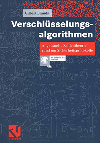 Verschlüsselungsalgorithmen. Angewandte Zahlentheorie rund um Sicherheitsprotokolle Mit Online-Service zum Buch Verschlüsselungsalgorithmen. Angewandte Zahlentheorie rund um Sicherheitsprotokolle Mit Online-Service zum Buch