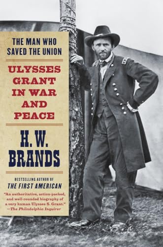 The Man Who Saved the Union: Ulysses Grant in War and Peace von Anchor