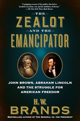 The Zealot and the Emancipator: John Brown, Abraham Lincoln and the Struggle for American Freedom The Zealot and the Emancipator: John Brown, Abraham Lincoln and the Struggle for American Freedom von Knopf Doubleday Publishing Group