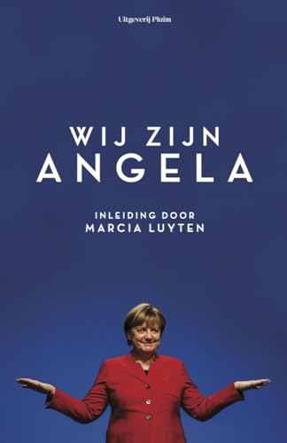 Wij zijn Angela: ingeleid door Marcia Luyten ; met bijdragen van Margriet Brandsma, Manon Uphoff, Els Kloek [e.a.] von Uitgeverij Pluim