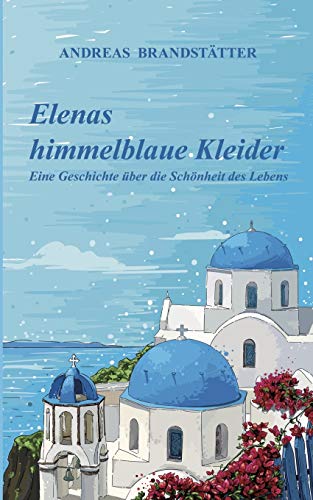 Elenas himmelblaue Kleider: Eine Geschichte über die Schönheit des Lebens