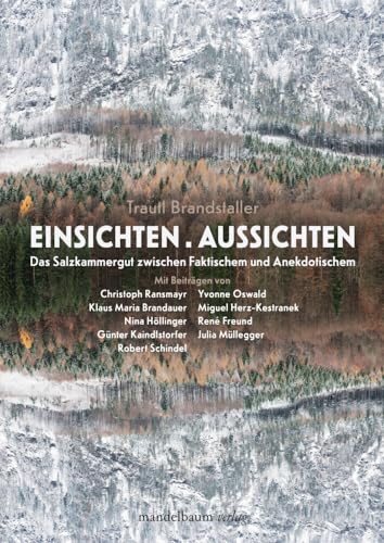 Einsichten.Aussichten: Das Salzkammergut zwischen Faktischem und Anekdotischem von mandelbaum verlag eG