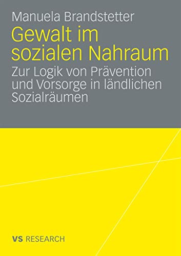 Gewalt im Sozialen Nahraum: Die Logik von Prävention und Vorsorge in Ländlichen Sozialräumen: Die Logik von Prävention in ländlichen Sozialräumen