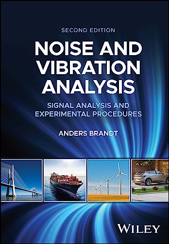 Noise and Vibration Analysis: Signal Analysis and Experimental Procedures von John Wiley & Sons Inc