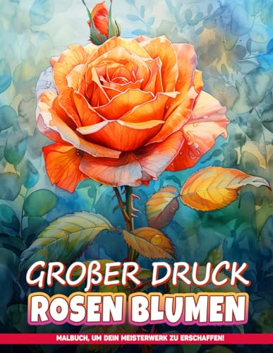 Großer Druck Rosen Blumen Malbuch: Großformatige Tulpen-Malvorlagen, Perfekt Für Senioren, Entspannung Und Als Geschenke Für Blumenliebhaber von Independently published