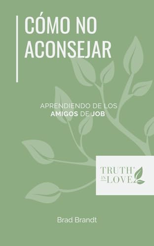 Cómo no aconsejar: Aprendiendo de los amigos de Job (La serie de soluciones bíblicas) von Association of Certified Biblical Counselors