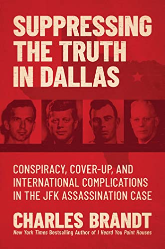 Suppressing the Truth in Dallas: Conspiracy, Cover-Up, and International Complications in the JFK Assassination Case Suppressing the Truth in Dallas: Conspiracy, Cover-Up, and International Complications in the JFK Assassination Case von Post Hill Press