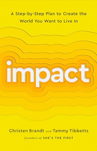 Impact: A Step-by-Step Plan to Create the World You Want to Live In von PublicAffairs