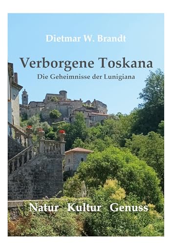Verborgene Toskana: Die Geheimnisse der Lunigiana von BoD – Books on Demand