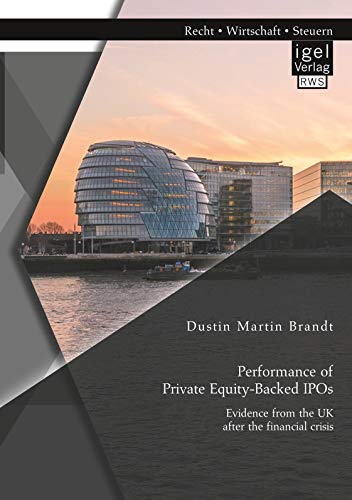 Performance of Private Equity-Backed IPOs. Evidence from the UK after the financial crisis Performance of Private Equity-Backed IPOs. Evidence from the UK after the financial crisis
