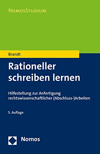 Rationeller schreiben lernen: Hilfestellung zur Anfertigung rechtswissenschaftlicher (Abschluss-)Arbeiten (NomosStudium)