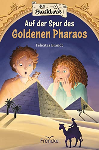 Die Blackbirds - Auf der Spur des Goldenen Pharaos von Francke-Buch