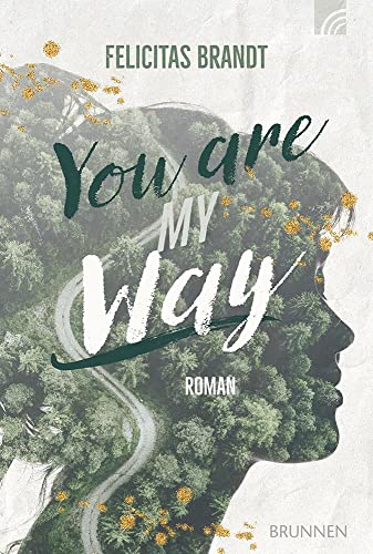 You Are My WAY: Roman (Way-Truth-Life-Serie) von Brunnen Verlag GmbH