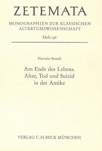 Am Ende des Lebens: Alter, Tod und Suizid in der Antike