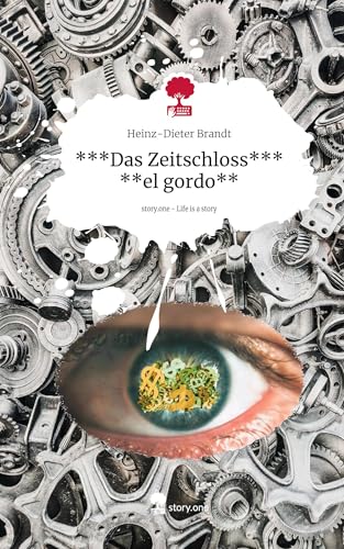 ***Das Zeitschloss*** **el gordo**. Life is a Story - story.one von story.one publishing