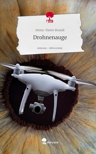 Drohnenauge. Life is a Story - story.one von story.one publishing