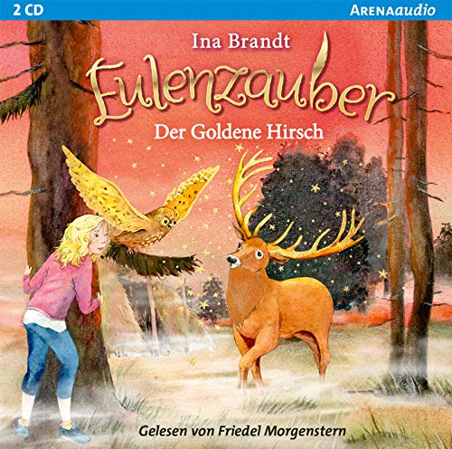 Eulenzauber (14). Der goldene Hirsch: Lesung von Arena Verlag GmbH