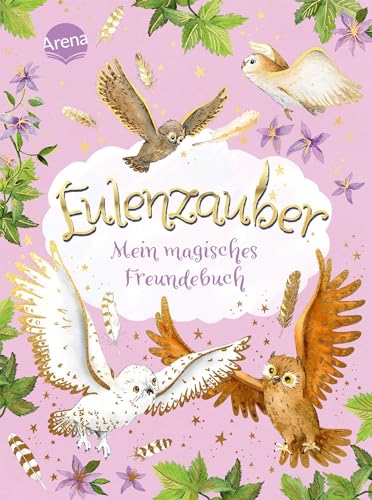 Eulenzauber. Mein magisches Freundebuch: Mit viel Platz zum Eintragen, Malen und Einkleben und spannendem Eulenwissen