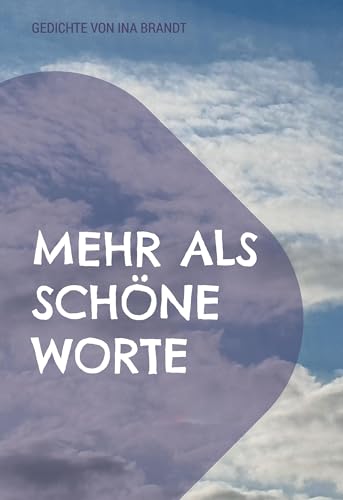 Mehr als schöne Worte: Gedichte