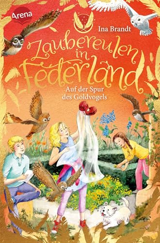 Zaubereulen in Federland (3). Auf der Spur des Goldvogels: Ein neues, magisches Abenteuer für alle „Eulenzauber“-Fans von Arena