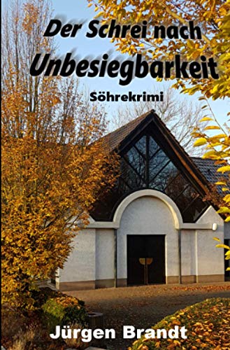 Der Schrei nach Unbesiegbarkeit: Ein Söhrekrimi (Söhrekrimis)