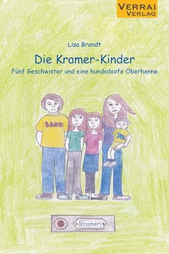 Die Kramer-Kinder: Fünf Geschwister und eine hundsdoofe Oberhenne von VERRAI-VERLAG
