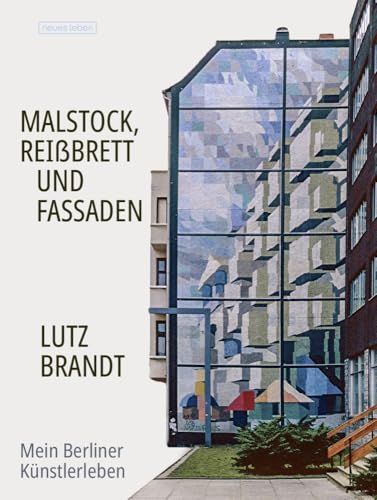Malstock, Reißbrett und Fassaden: Mein Berliner Künstlerleben Malstock, Reißbrett und Fassaden: Mein Berliner Künstlerleben von Neues Leben, Verlag