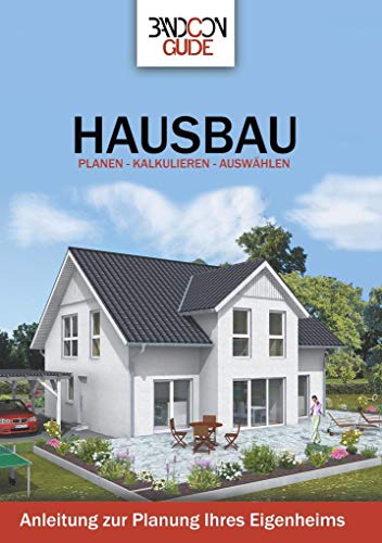 Bandcon Guide - Hausbau: Planen-kalkulieren-auswählen, Anleitung zur Planung Ihres Eigenheims